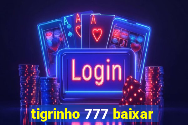 tigrinho 777 baixar